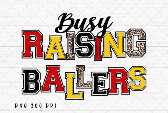 Busy Raising Ballers Baseball Mom PNG: A Designer's Playbook